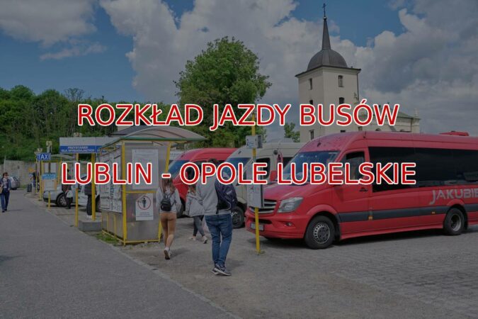 Lublin - Opole Lubelskie busy - rozkład jazdy busów