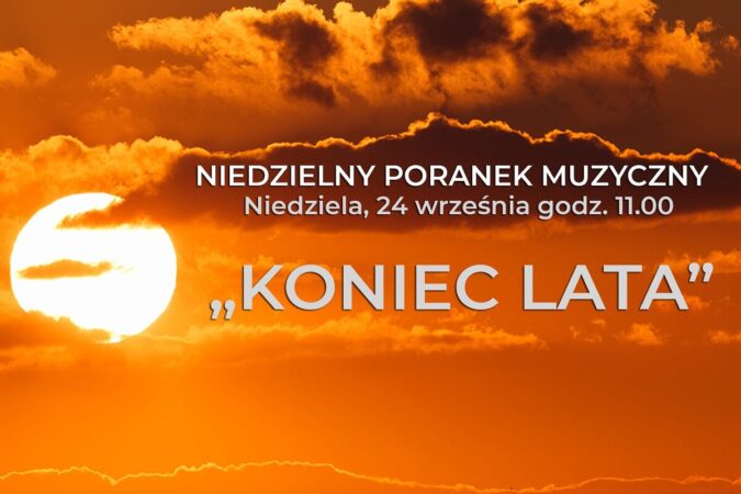 Niedzielny Poranek Muzyczny w Filharmonii Lubelskiej. „Koniec lata”