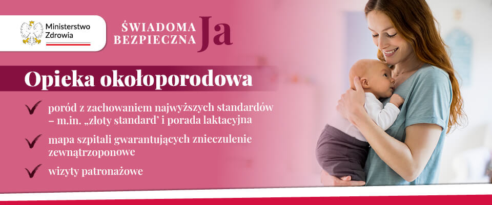 Pakiet zdrowotny dla kobiet "Bezpieczna świadoma Ja". Rozwiązania bezpieczeństwa zdrowotnego kobiet 10 Godny, bezbolesny poród i opieka nad mamą i dzieckiem