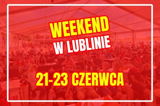 Co robić w weekend 21-23 czerwca w Lublinie?