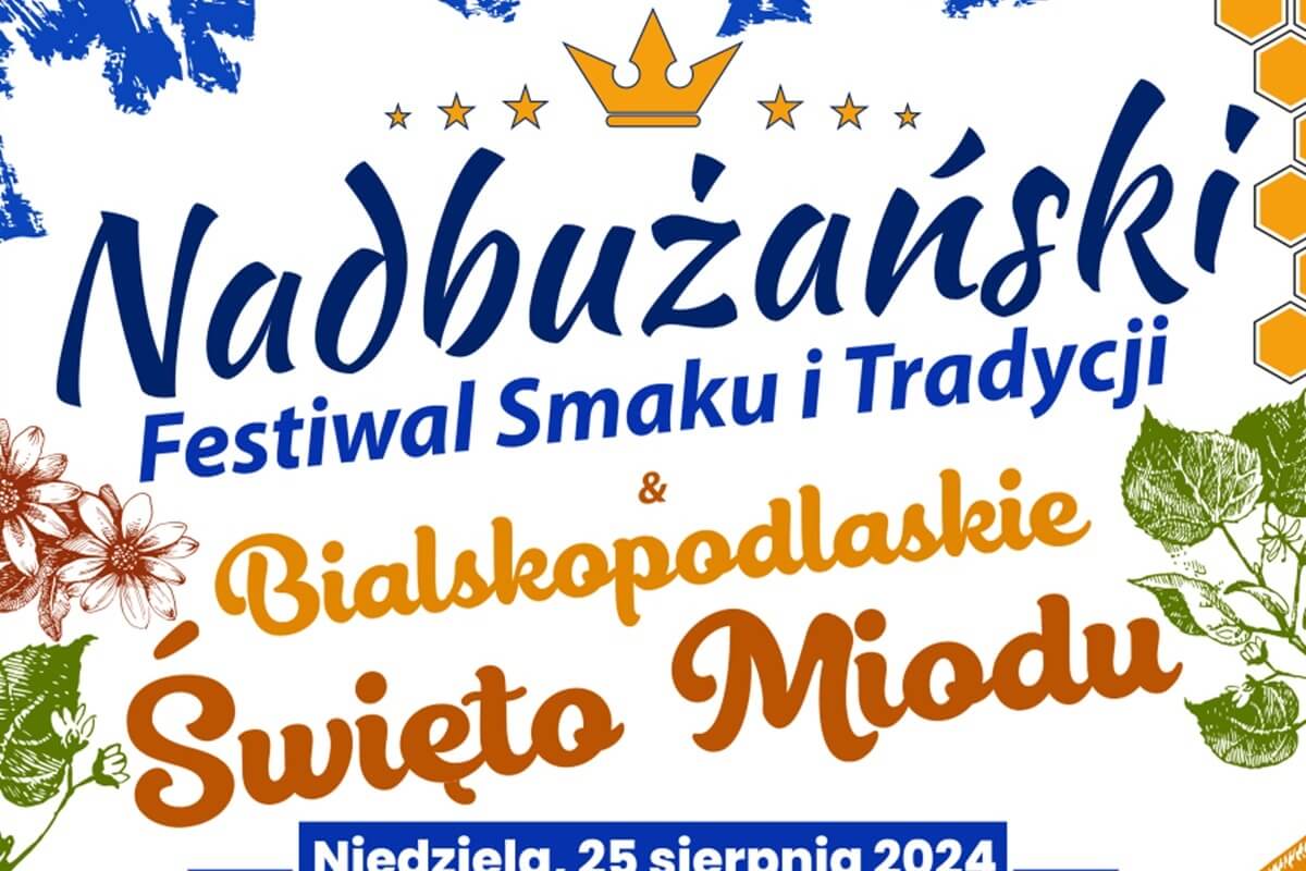 Nadbużański Festiwal Smaku i Tradycji & Bialskopodlaskie Święto Miodu 2024